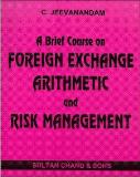 A Brief Course on Foreign Exchange Arithmetic and Risk Management
